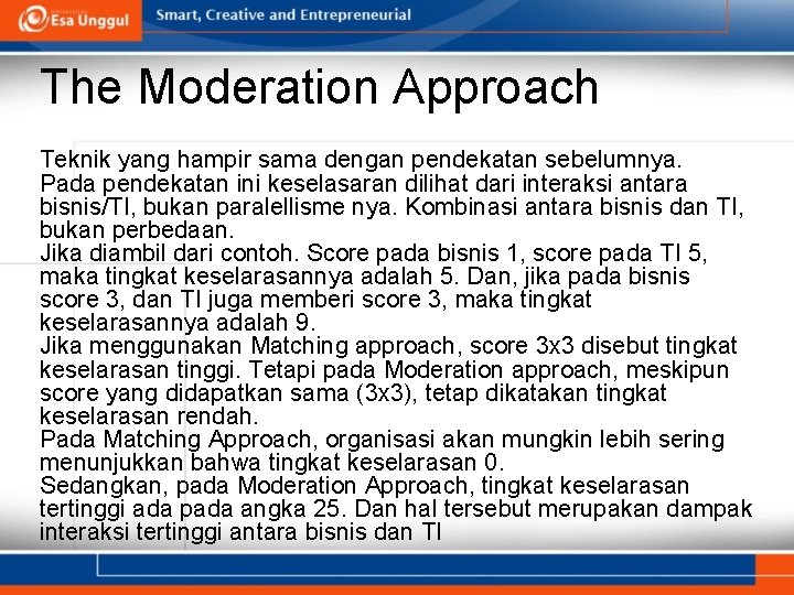 The Moderation Approach Teknik yang hampir sama dengan pendekatan sebelumnya. Pada pendekatan ini keselasaran