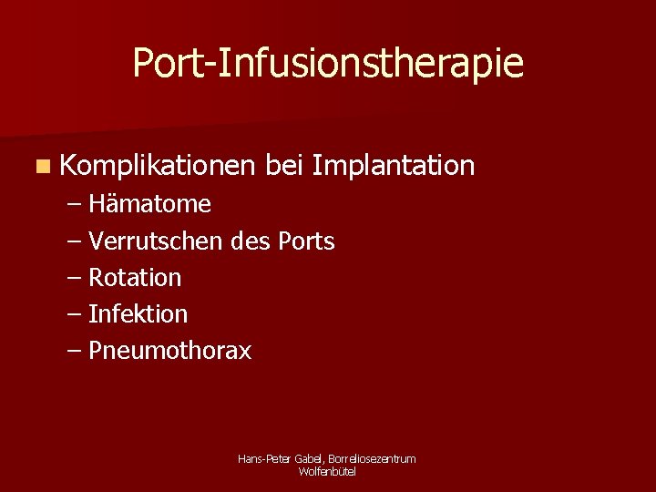 Port-Infusionstherapie n Komplikationen bei Implantation – Hämatome – Verrutschen des Ports – Rotation –