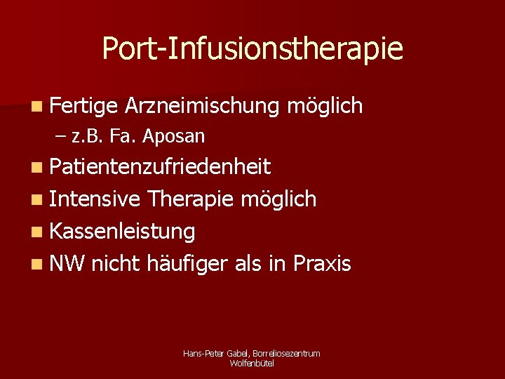 Port-Infusionstherapie n Fertige Arzneimischung möglich – z. B. Fa. Aposan n Patientenzufriedenheit n Intensive