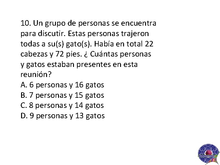 10. Un grupo de personas se encuentra para discutir. Estas personas trajeron todas a