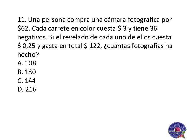 11. Una persona compra una cámara fotográfica por $62. Cada carrete en color cuesta