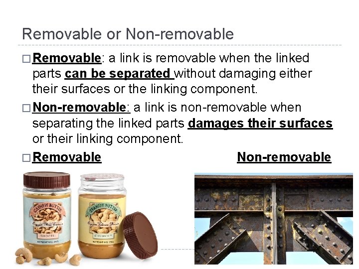 Removable or Non-removable � Removable: a link is removable when the linked parts can