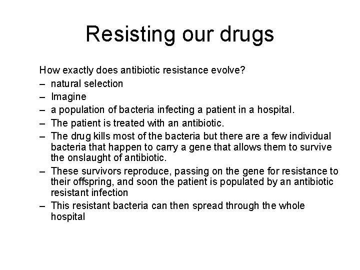 Resisting our drugs How exactly does antibiotic resistance evolve? – natural selection – Imagine