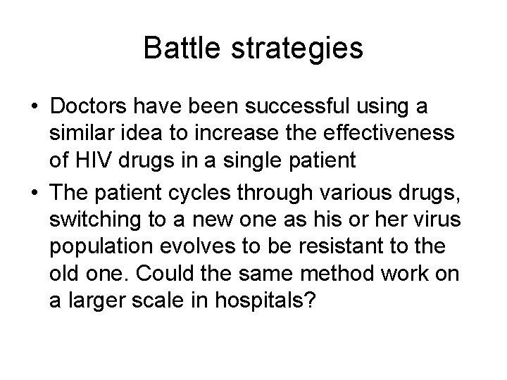 Battle strategies • Doctors have been successful using a similar idea to increase the