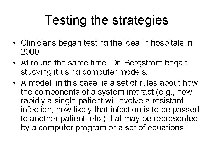 Testing the strategies • Clinicians began testing the idea in hospitals in 2000. •