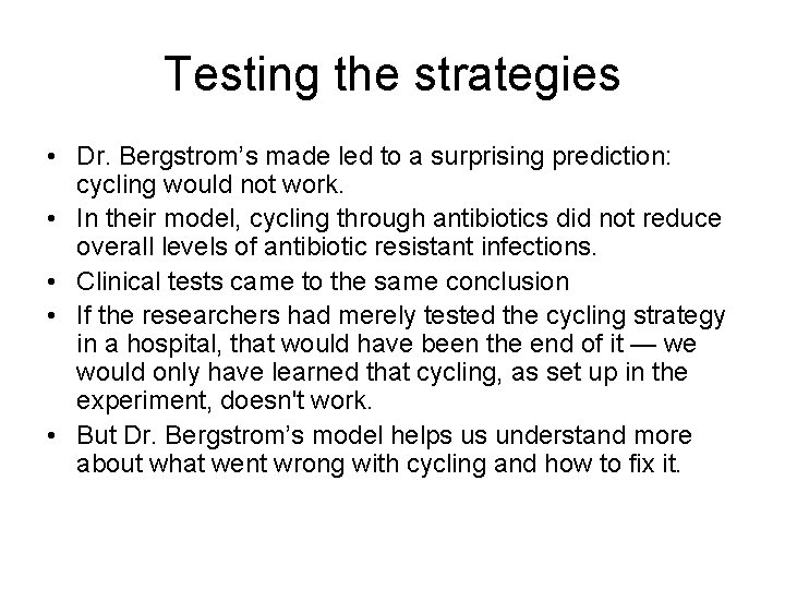 Testing the strategies • Dr. Bergstrom’s made led to a surprising prediction: cycling would