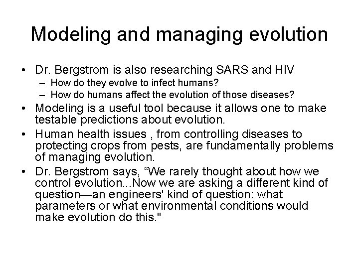 Modeling and managing evolution • Dr. Bergstrom is also researching SARS and HIV –