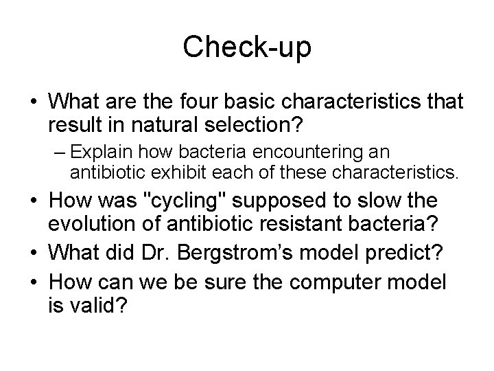 Check-up • What are the four basic characteristics that result in natural selection? –