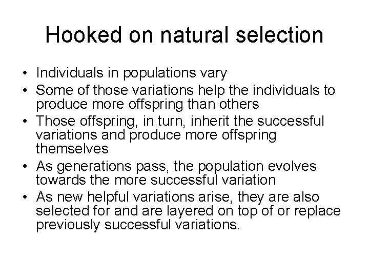 Hooked on natural selection • Individuals in populations vary • Some of those variations