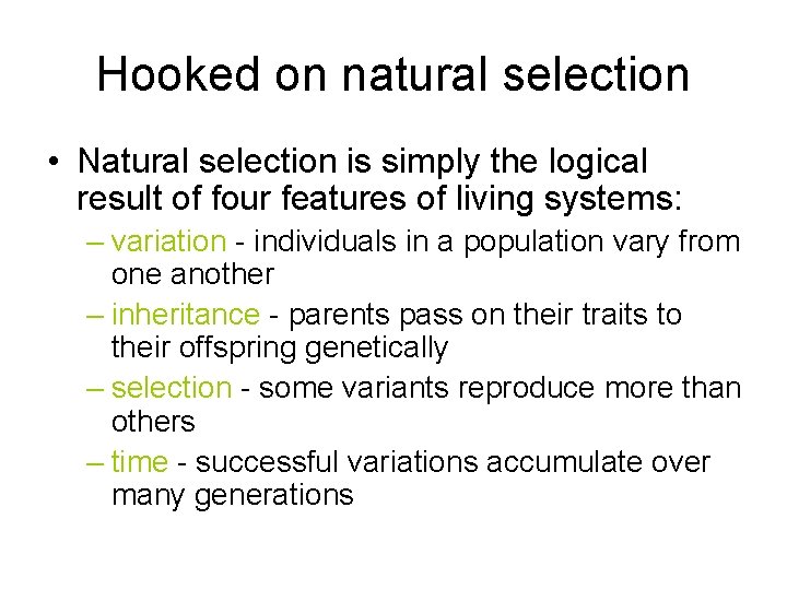 Hooked on natural selection • Natural selection is simply the logical result of four