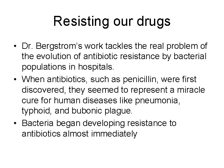 Resisting our drugs • Dr. Bergstrom’s work tackles the real problem of the evolution