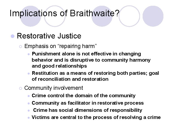 Implications of Braithwaite? l Restorative ¡ Emphasis on “repairing harm” l l ¡ Justice