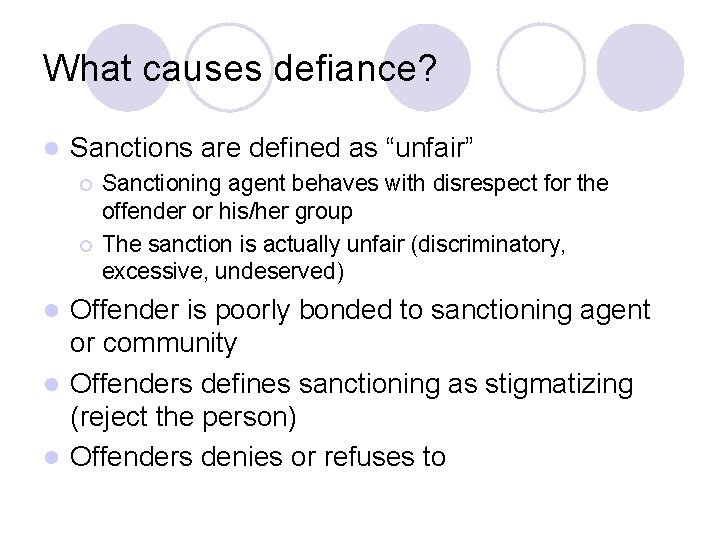 What causes defiance? l Sanctions are defined as “unfair” ¡ ¡ Sanctioning agent behaves