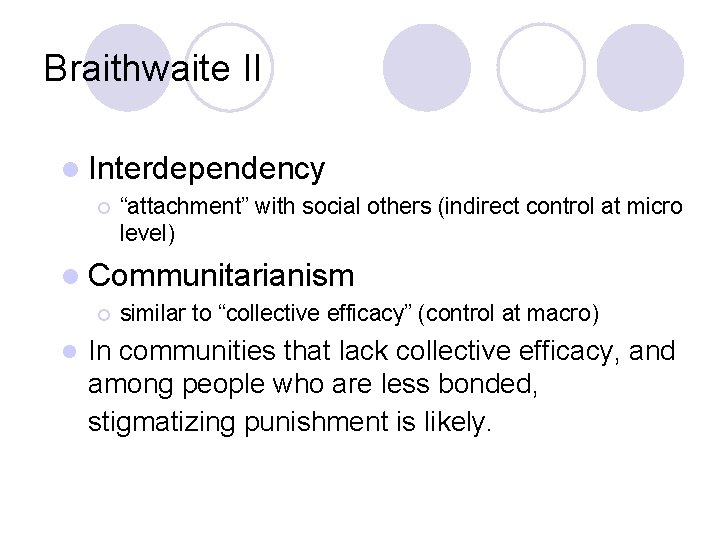 Braithwaite II l Interdependency ¡ “attachment” with social others (indirect control at micro level)