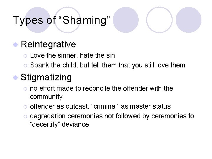 Types of “Shaming” l Reintegrative ¡ ¡ Love the sinner, hate the sin Spank