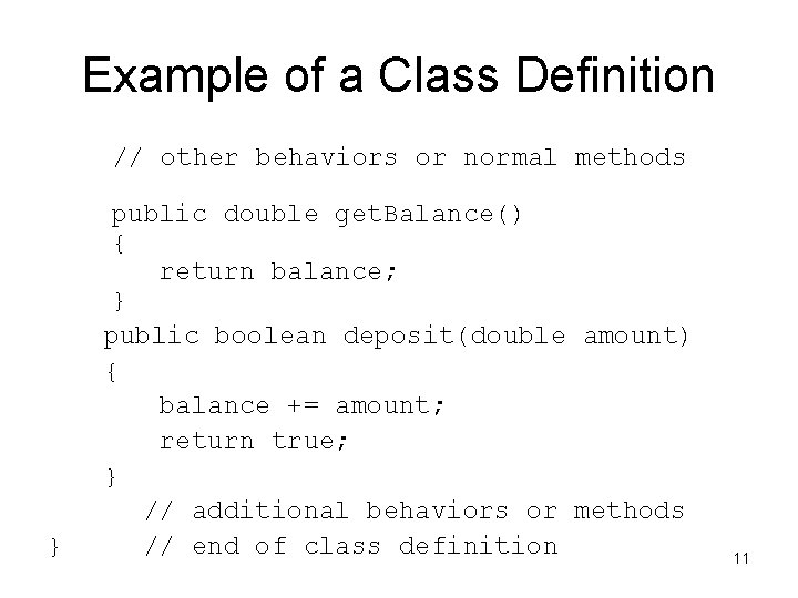 Example of a Class Definition // other behaviors or normal methods } public double