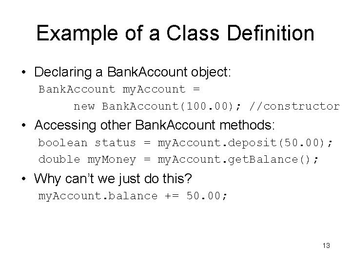 Example of a Class Definition • Declaring a Bank. Account object: Bank. Account my.