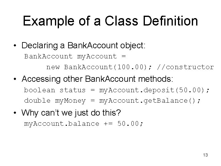 Example of a Class Definition • Declaring a Bank. Account object: Bank. Account my. Example of a Class Definition • Declaring a Bank. Account object: Bank. Account my.