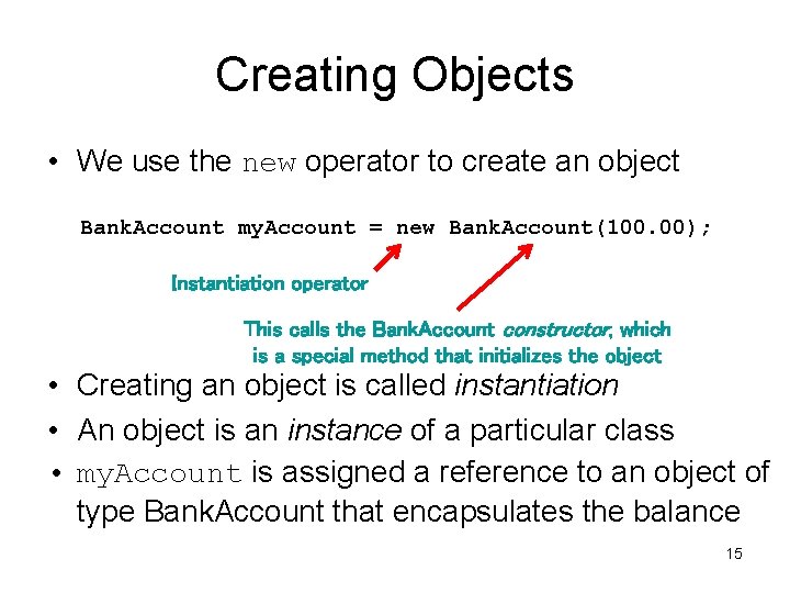 Creating Objects • We use the new operator to create an object Bank. Account