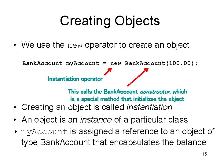 Creating Objects • We use the new operator to create an object Bank. Account Creating Objects • We use the new operator to create an object Bank. Account