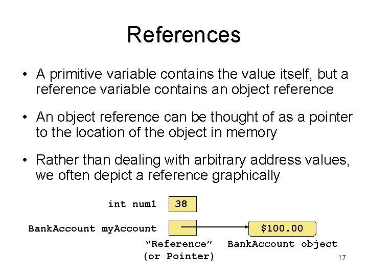 References • A primitive variable contains the value itself, but a reference variable contains