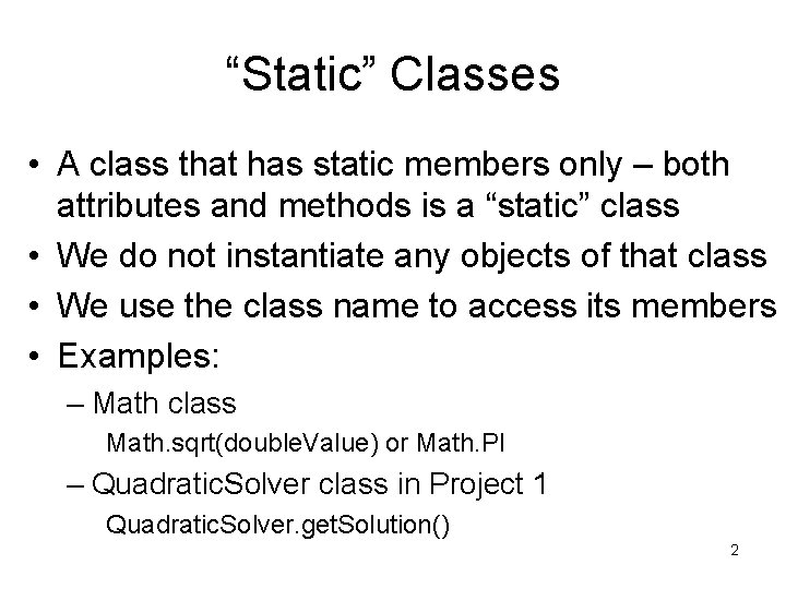 “Static” Classes • A class that has static members only – both attributes and