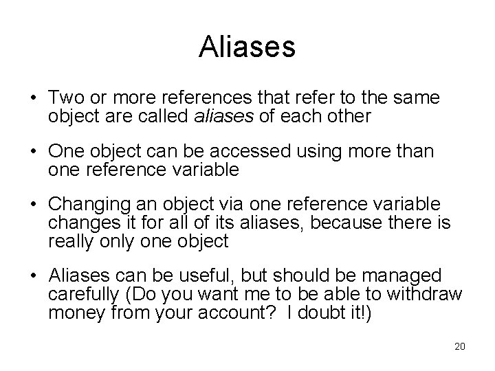 Aliases • Two or more references that refer to the same object are called