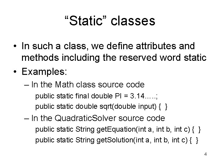 “Static” classes • In such a class, we define attributes and methods including the