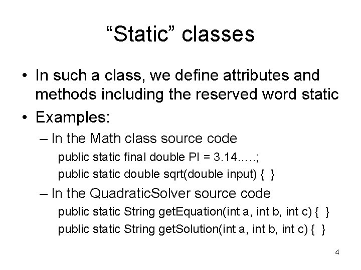 “Static” classes • In such a class, we define attributes and methods including the “Static” classes • In such a class, we define attributes and methods including the