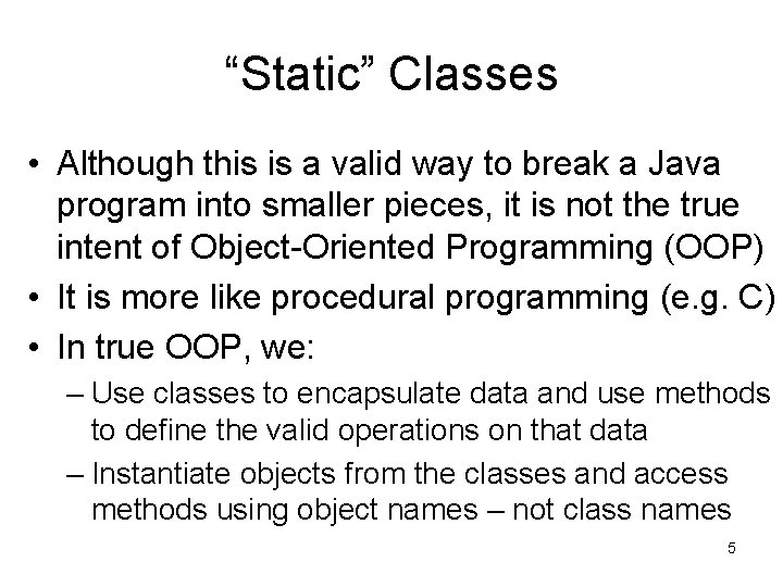 “Static” Classes • Although this is a valid way to break a Java program