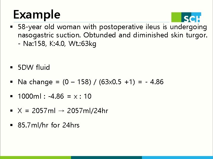Example § 58 -year old woman with postoperative ileus is undergoing nasogastric suction. Obtunded Example § 58 -year old woman with postoperative ileus is undergoing nasogastric suction. Obtunded