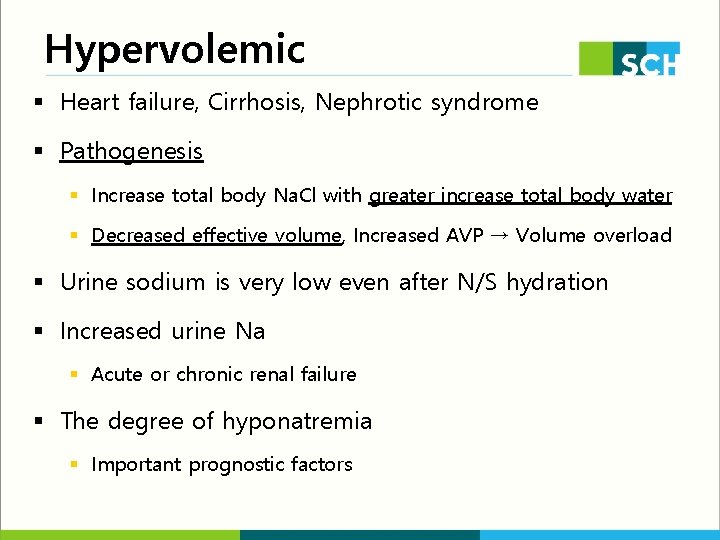 Hypervolemic § Heart failure, Cirrhosis, Nephrotic syndrome § Pathogenesis § Increase total body Na.