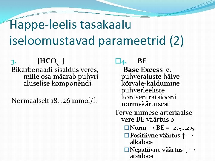 Happe-leelis tasakaalu iseloomustavad parameetrid (2) 3. [HCO 3 - ] Bikarbonaadi sisaldus veres, mille