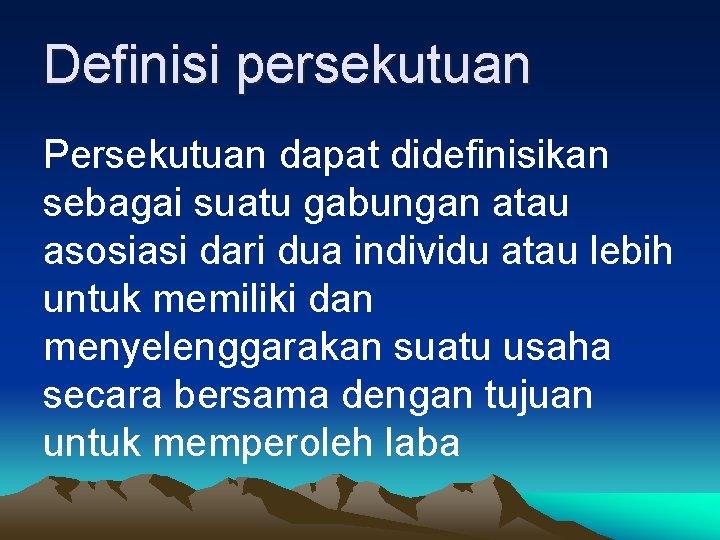 Definisi persekutuan Persekutuan dapat didefinisikan sebagai suatu gabungan atau asosiasi dari dua individu atau