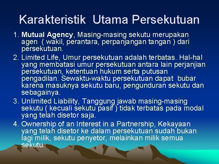 Karakteristik Utama Persekutuan 1. Mutual Agency, Masing-masing sekutu merupakan agen ( wakil, perantara, perpanjangan