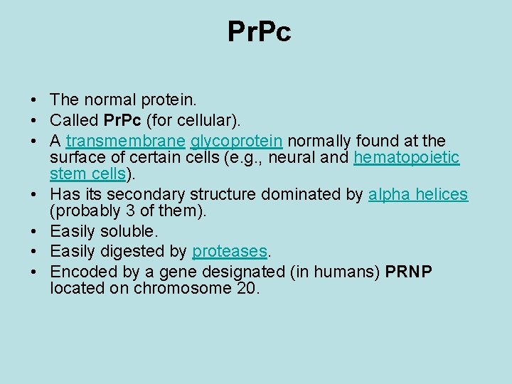  Pr. Pc • The normal protein. • Called Pr. Pc (for cellular). •