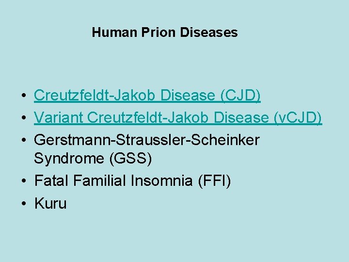 Human Prion Diseases • Creutzfeldt-Jakob Disease (CJD) • Variant Creutzfeldt-Jakob Disease (v. CJD) •