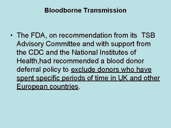 Bloodborne Transmission • The FDA, on recommendation from its TSB Advisory Committee and with