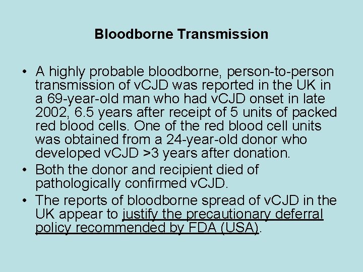 Bloodborne Transmission • A highly probable bloodborne, person-to-person transmission of v. CJD was reported