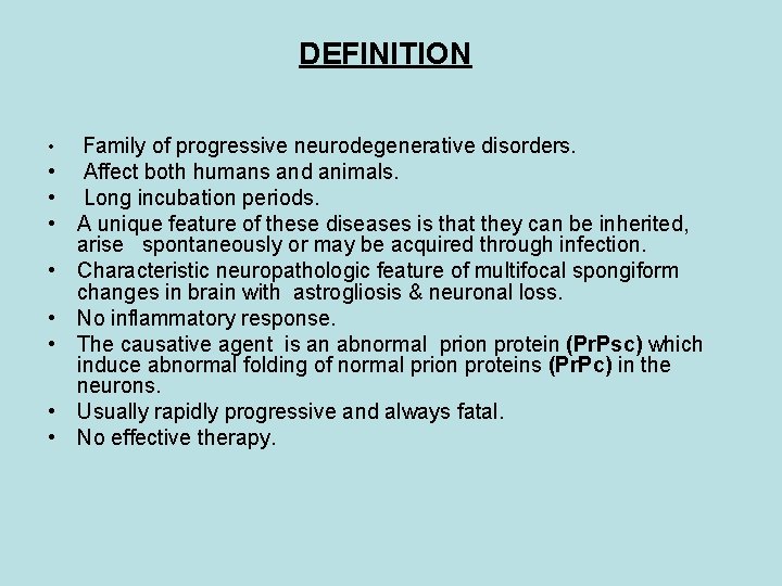 DEFINITION • Family of progressive neurodegenerative disorders. • Affect both humans and animals. •