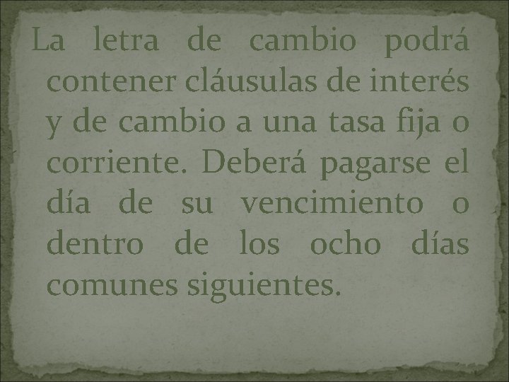 La letra de cambio podrá contener cláusulas de interés y de cambio a una
