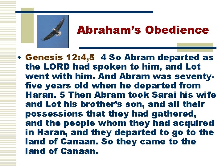 Abraham’s Obedience w Genesis 12: 4, 5 4 So Abram departed as the LORD