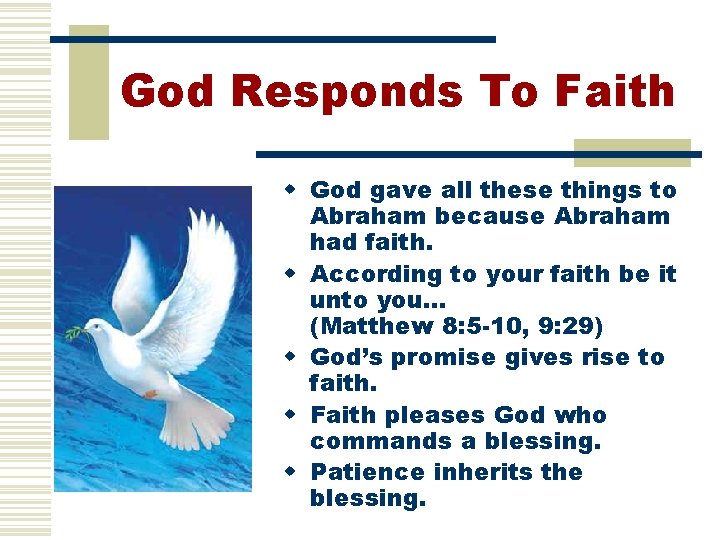 God Responds To Faith w God gave all these things to Abraham because Abraham