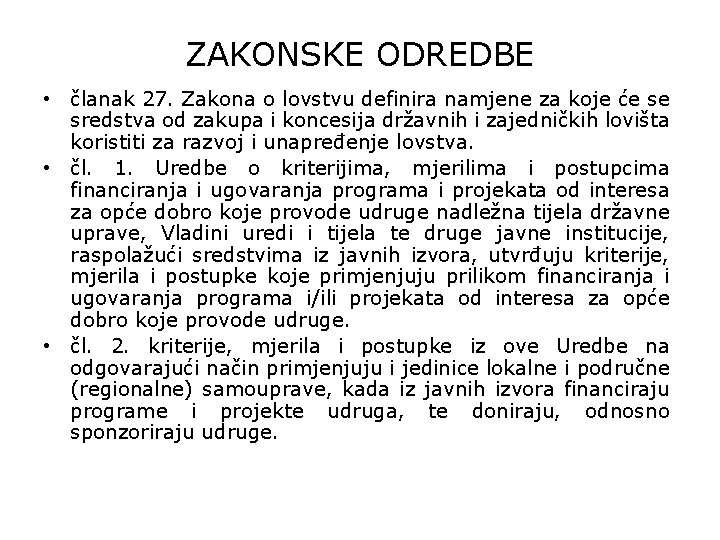 ZAKONSKE ODREDBE • članak 27. Zakona o lovstvu definira namjene za koje će se