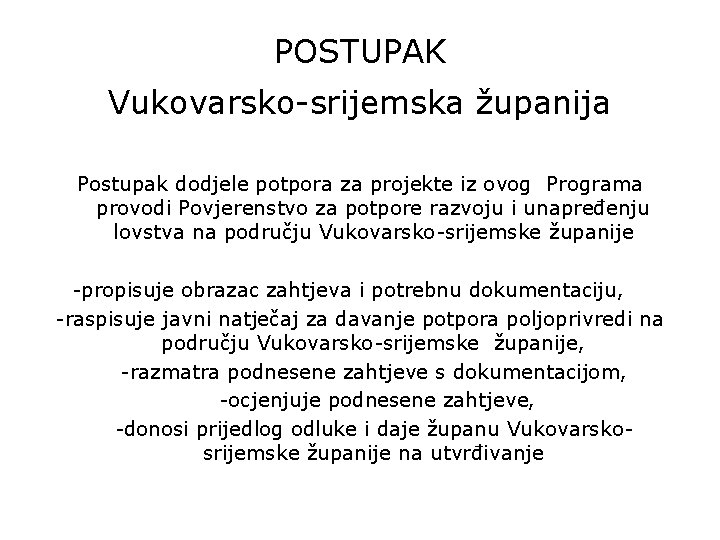 POSTUPAK Vukovarsko-srijemska županija Postupak dodjele potpora za projekte iz ovog Programa provodi Povjerenstvo za