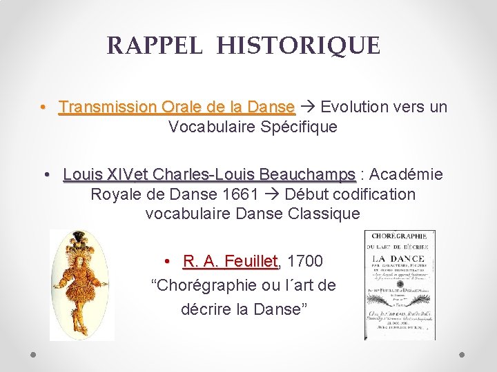 RAPPEL HISTORIQUE • Transmission Orale de la Danse Evolution vers un Vocabulaire Spécifique •