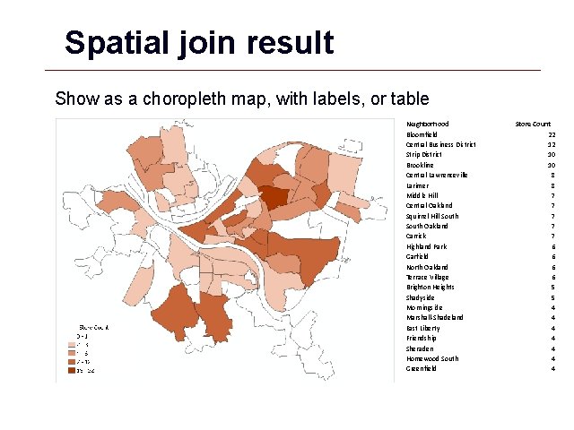 Spatial join result Show as a choropleth map, with labels, or table Neighborhood Bloomfield