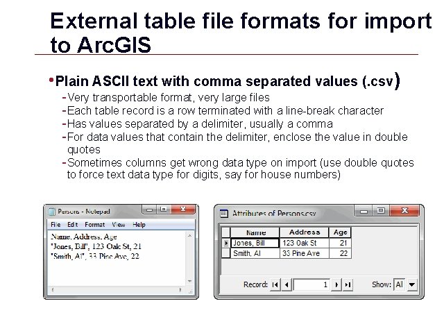 External table file formats for import to Arc. GIS • Plain ASCII text with