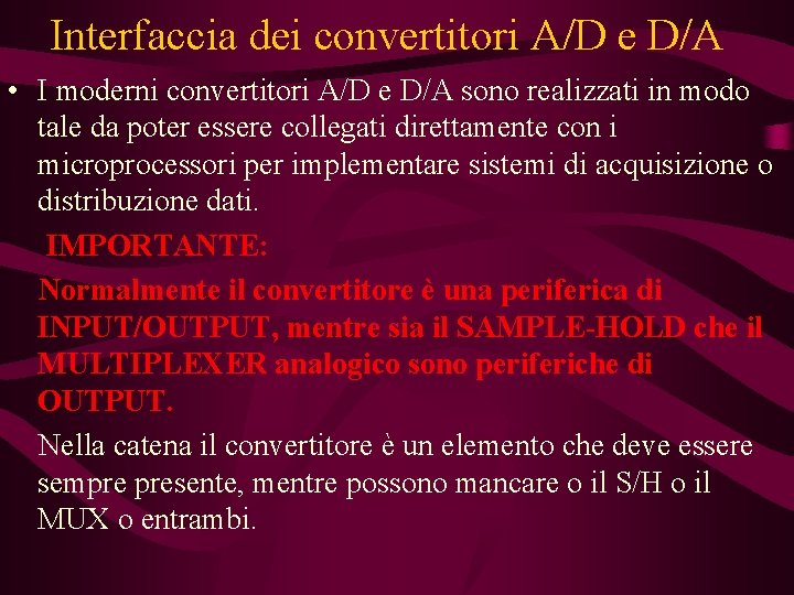 Interfaccia dei convertitori A/D e D/A • I moderni convertitori A/D e D/A sono