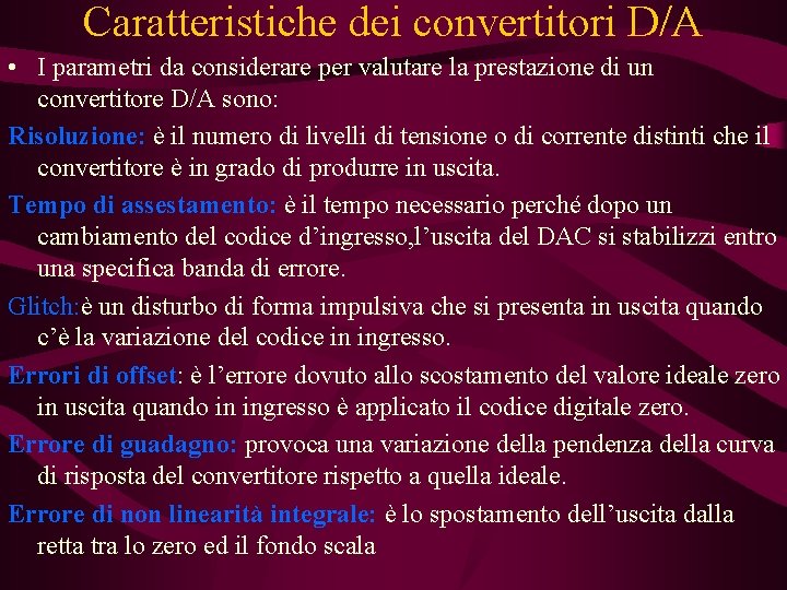 Caratteristiche dei convertitori D/A • I parametri da considerare per valutare la prestazione di